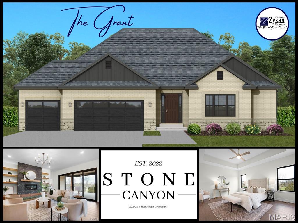 Welcome to Stone Canyon, a Zykan and Sons Homes Community in Foristell, MO. Here you’ll find many great floor plans to choose from all on amazing estate style homesites. All lots are a minimum of .33 acre (14,500+ sq/ft) and some are well over twice that size and many of them back to trees/woods and common ground! Located in the Wentzville School District, Stone Canyon residents will attend North Point High School. So much comes standard in this development that is optional elsewhere such as 3car garages, sill high brick front elevations, fully sodded yards, and too much more to list.

The Grant is a ranch model w/ 3 beds, 2 baths (optional 2.5 baths w/ Jack n' Jill Bath) and features a STANDARD 18' x 8' COVERED PATIO w/ the option to extend the covered patio to 18' x 16'!  Stone Canyon Display Home is open Thurs-Sun 11am-4pm or Mon-Wed by Appt. Schedule a tour to learn more about The Grant and to get started building your dream home! COOL: 14 SEER+