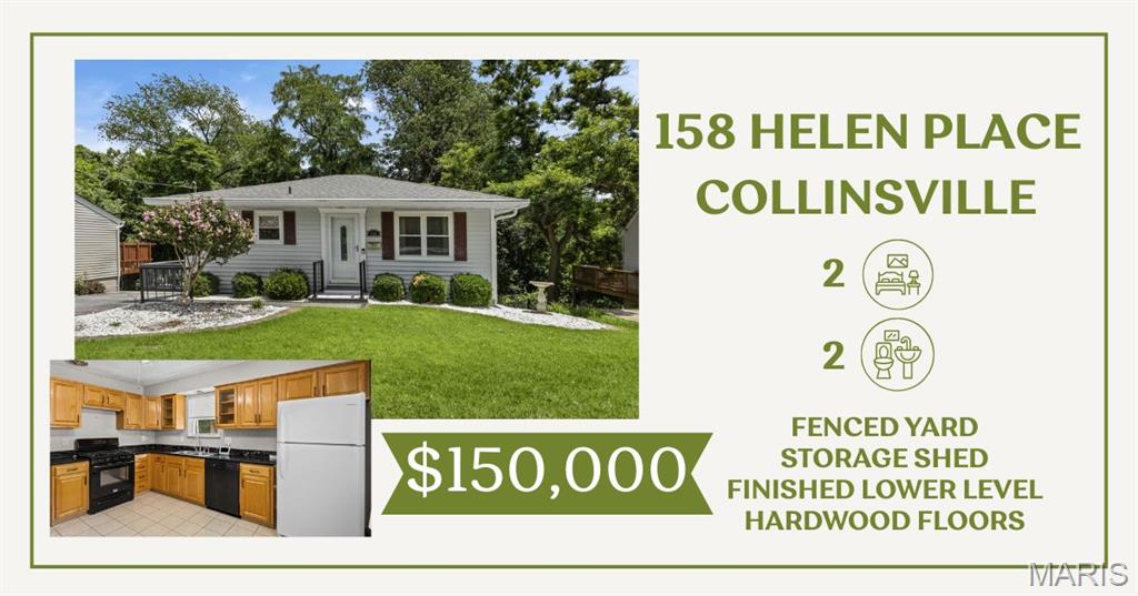 Welcome home to this charming 2-bedroom, 2-bath property located in the Collinsville School District. Featuring beautiful wood flooring throughout the living
room and bedrooms, this home offers warmth and character from the moment you step inside. The kitchen is equipped with a gas stove, under-cabinet lighting, and plenty of workspace for everyday cooking and entertaining. The updated bathroom features a Bath Fitter shower enclosure for easy maintenance
and lasting style. The walk-out lower level expands the living space with a versatile bonus room that can be used as a home office, hobby room, workout area, or additional recreation space. Outside, enjoy the stamped concrete driveway, a side deck perfect for relaxing, a brick patio with table and chairs for outdoor gatherings, and a fenced backyard with a spacious storage shed that provides plenty of room for lawn equipment, tools, or seasonal items. This well-maintained home offers a comfortable layout, thoughtful updates, and inviting indoor and outdoor living spaces ready for you to enjoy.