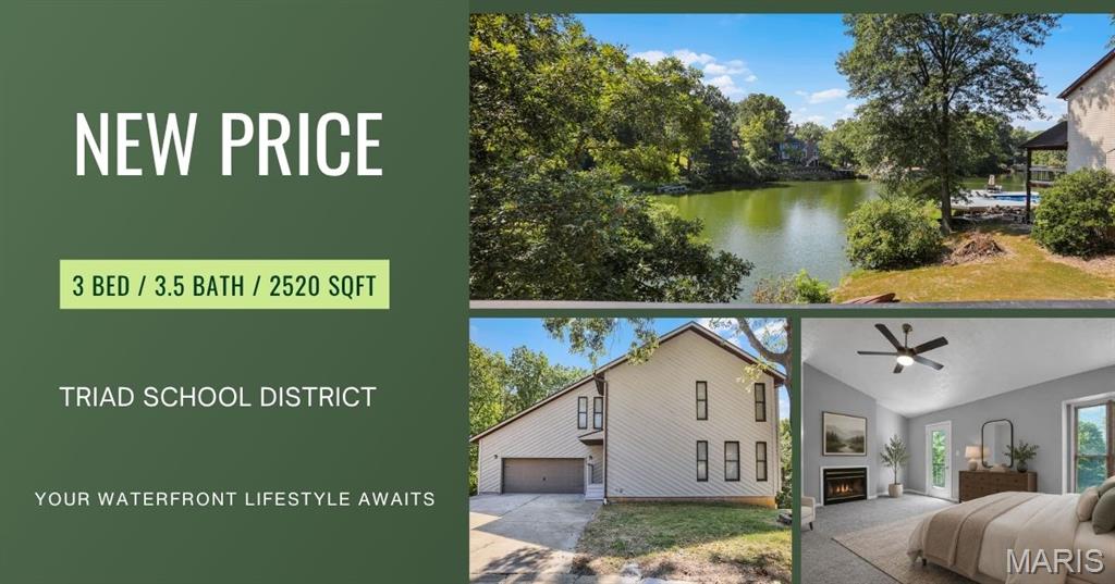 NEW PRICE - $379,900. SAME BEAUTIFUL WATERFRONT LIFESTYLE!

Welcome to a home where everyday living feels a little more like a getaway! This waterfront 3-bedroom, 3.5-bath home offers a wonderful combination of comfortable living, flexible spaces and multiple levels of outdoor enjoyment, all within the Triad School District.

Step inside to gleaming hardwood floors and an inviting open-concept living and dining area anchored by a fireplace. The open layout creates an effortless flow for everyday living and entertaining. The dining area opens to the fully equipped kitchen featuring ample cabinetry, pantry storage and a breakfast bar for additional casual dining. A main-level bedroom and half bath complete this level.

Upstairs, retreat to a spacious primary suite designed with relaxation in mind. Step onto your private balcony and take in the waterfront views, or unwind beside the see-through fireplace shared between the bedroom and ensuite bath. The primary bath features a corner whirlpool jetted tub positioned to enjoy the warmth and ambiance of the fireplace, along with a double vanity, separate shower and private water closet. A massive walk-in closet provides generous storage. The additional upper-level bedroom features its own ensuite bath, offering added privacy and convenience for guests.

The finished walkout lower level expands your living options with a family room featuring another fireplace, wet bar, full bathroom and a versatile flex room which is ideal for a home office, exercise room, hobby space or non-conforming bedroom. The laundry room includes a washer and dryer.

But the true showstopper is the waterfront lifestyle. Outdoor living unfolds across three levels. Entertain on the maintenance-free wraparound deck, relax on the upper-level balcony with elevated water views, or step from the walkout lower level onto the concrete patio. From there, follow the walkway directly to the dock and spend your free time enjoying the water, fishing, kayaking or simply relaxing along the shoreline.

And you don't have to sacrifice convenience for tranquility. an elementary school is nearby, while downtown Troy is just a short distance away for local dining, shopping and community conveniences. Nearby Tri-Township Park District Office provides access to an impressive collection of recreational amenities, including walking trails, playgrounds, sports fields and courts, fishing, a skate park, petting zoo, pavilions and community recreation.

Here, you can enjoy peaceful waterfront surroundings while remaining close to schools, recreation, downtown Troy and everyday amenities.

Whether you're entertaining friends, working from home, relaxing by the fireplace or heading down to the dock, this home offers more than a place to live, it offers a lifestyle.

Schedule your private tour and experience waterfront living for yourself!

All photos depicting furnished rooms have been virtually staged for illustrative purposes.
