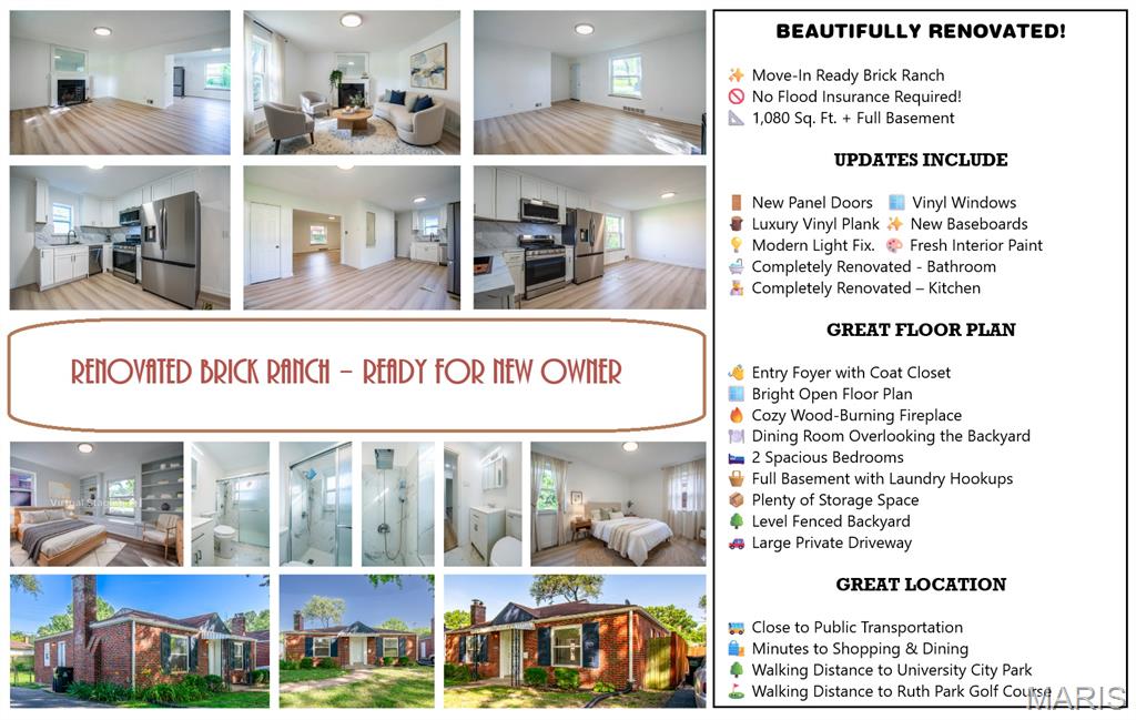 Welcome home to this beautifully renovated brick ranch offering the perfect blend of modern updates, timeless charm, and an unbeatable University City location. Unlike many homes in the surrounding area, this property is not located in a flood zone, providing added peace of mind and eliminating the need for flood insurance.

Step inside to discover a bright, open floor plan featuring approximately 1,080 square feet of beautifully updated living space. The welcoming entry foyer with coat closet opens into a spacious living room highlighted by a cozy wood-burning fireplace. The adjoining dining room overlooks the private backyard and flows seamlessly into the stunning, fully renovated kitchen—creating an ideal layout for both everyday living and entertaining.

The designer kitchen has been completely reimagined with new cabinetry, modern hardware, solid-surface countertops, and a full-height backsplash finished in the same elegant marble-look material for a clean, sophisticated appearance. A complete suite of brand-new stainless steel appliances—including a gas range, microwave, dishwasher, and refrigerator—complements the space, while a modern multifunction sink, window above the sink, and convenient side entrance add both style and functionality.

Both generously sized bedrooms are privately situated on one side of the home. One bedroom features charming built-in shelving and a window seat, adding warmth and character. The beautifully renovated bathroom showcases stylish tile flooring and tiled shower walls, a new vanity, updated plumbing fixtures, and modern accessories.

Recent renovations continue throughout the home with luxury vinyl plank flooring, new panel doors, vinyl replacement windows, updated baseboards, contemporary lighting, and fresh interior paint.

The full unfinished basement offers laundry hookups and abundant storage space, while also providing endless possibilities for a workshop, hobby area, fitness room, or future expansion.

Outside, enjoy the level fenced backyard—perfect for entertaining, gardening, pets, or play—and a large private driveway with plenty of off-street parking.

Conveniently located just minutes from shopping, restaurants, public transportation, and all the attractions University City has to offer. You'll also love being within walking distance of University City Park and Ruth Park Golf Course.

This move-in-ready home combines quality renovations, exceptional value, and a fantastic location. Schedule your private showing today!